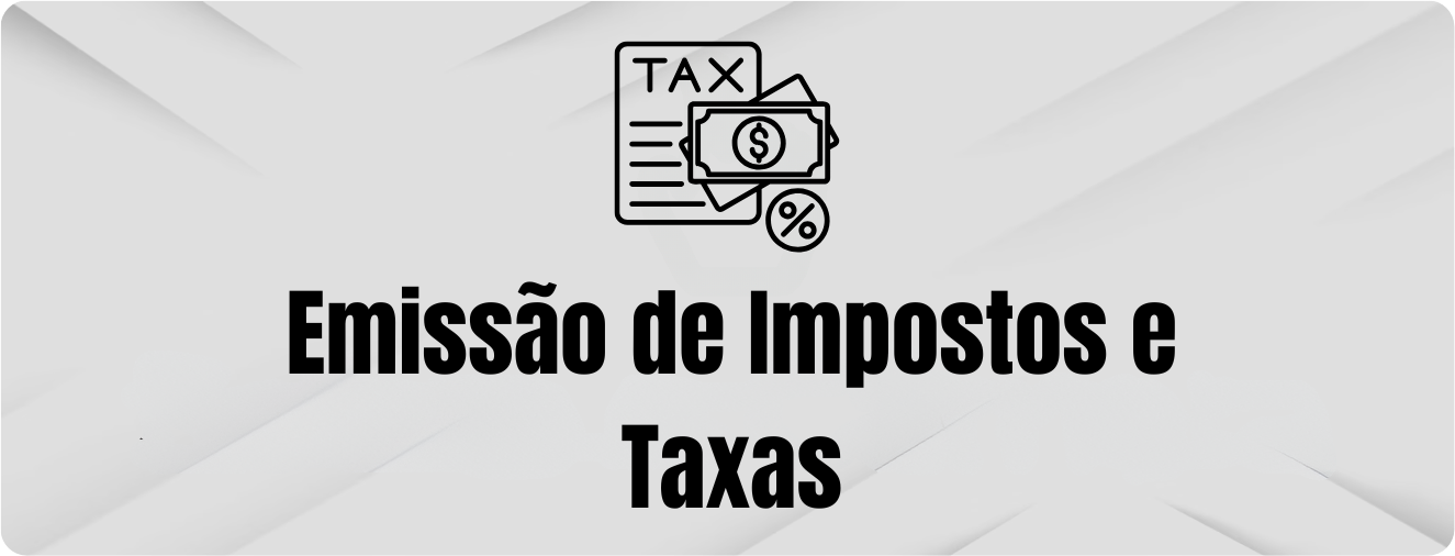 EMISSAO DE IMPOSTOS E TAXAS